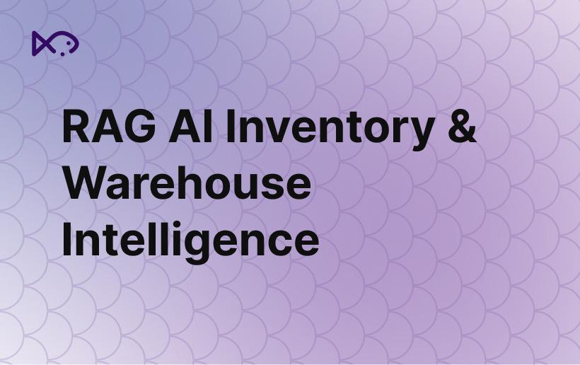 How Ragfish Turns Warehouse Data into an AI-Powered Inventory & Warehouse Analytics Assistant
